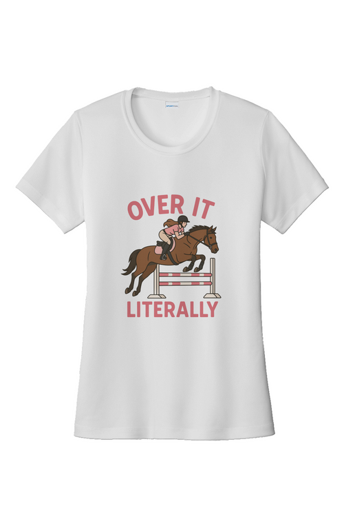 Over It Literally Moisture Wicking Performance Tee