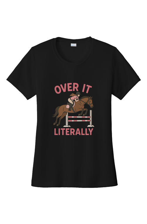 Over It Literally Moisture Wicking Performance Tee